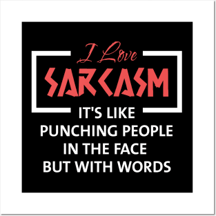 I Love Sarcasm It's Like Punching People in The Face but With Words Posters and Art